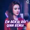 Qinn Media, TVk & Beaz - Em Bên Ai Rồi (Remix) - Single