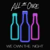 All At Once - We Own the Night - Single