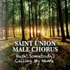 Saint Union Male Chorus - Hush! Somebody's Calling My Name