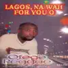 Ofege Reggae (De Eastern Boy) - Lagos, Na Wah For You O