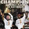 No Limit T-Will - Champion (feat. Ray Riley) - Single
