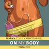 Marky Style, Guy Gabriel & Tima Dee - On My Body - Single