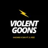 Hazard & Sav - Violent Goons (feat. G-rdz) - Single
