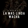 Wuda - La más Linda Wacha - Single