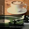 Coffee Shop Jazz Relax - Calm Sounds For Coffee Shops & Cafés