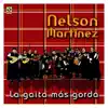 Nelson Martinez - La Gaita Más Gorda