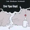 The Random Humans - Over Your Head