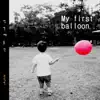 The First Balloon - My First Balloon - EP