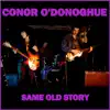 Conor O'Donoghue - Same Old Story - Single