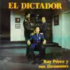 Ray Pérez y sus Dementes - El Dictador