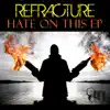 Refracture - Hate On This - Single