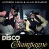Anthony Louis & Alain Diamond - Disco Champagne - Single