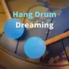 Relaxing Tongue Drum & Hung Drum - Hang Drum Dreaming