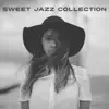 Jazz Relax Academy - Sweet Jazz Collection: Lovely Smooth Instrumental Music, Charming Atmosphere, Cool Jazzy Chillout, Romantic Cafe Moods, Melancholy