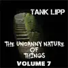 Tank Lipp - The Uncanny Nature of Things, Vol. 7