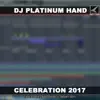 DJ Platinum Hand - Celebration 2017 (Vocal Mix Mastering 1 Short Edit) - Single