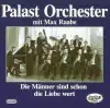 Palast Orchester & Max Raabe - Folge 1: Die Männer sind schon die Liebe wert