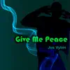 Jus' Vybin - Give Me Peace - Single