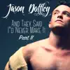 Jason Dottley - And They Said I'd Never Make It: The Hits Part 2