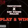 Trent2times - Play 2 Win (feat. Dat Young Miller) - Single