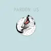 Pardon Us - Pardon Us - EP