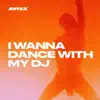 AVIVX - I Wanna Dance with My DJ - Single