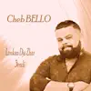 Cheb Bello - Loukan Dja Zhar 3endi - Single
