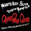 Whiteboy Slim - Quid Pro Quo: Songs of Sex, Love, And #Resistance! (feat. Dustin Bowyer)