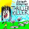 Joseph Aloysius - Thriller Killer - Single