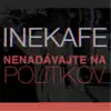 Iné Kafe - Nenadávajte Na Politikov - Single