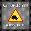 Harry Wolf - My Badgerlord - Single