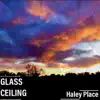 Haley Place - Glass Ceiling - Single
