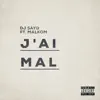 Dj Sayd - J'ai mal (feat. Malkom) - Single
