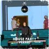 Vexxed - House Party - Single