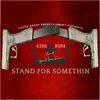 King Nina - Stand For Somethin (feat. Chad One Love) - Single