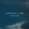 Melody Lake - Suspended in Time - Single