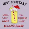Debt Cemetary - When Life Gives You Dilemmas, You Make Dilemmonade - Single