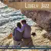 Various Artists - Lovely Jazz: Music for Lovers and Couples, Coffee Date, Best Time Together, Breakfast to Bed, Best Instrumental Jazz