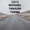 Sam SD - Michael Trailer Theme - Single