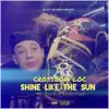 Crossbow Loc - Shine Like the Sun (feat. Bigg Blu & Cuban Cigar) - Single