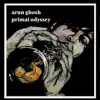 Arun Ghosh - Primal Odyssey