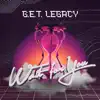 G.E.T. LEGACY - Wait for You (feat. Chavonne Stewart, Aaron Sledge & Nisan Stewart) - Single