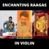 Ganesh Bharadwaj - Enchanting Raagas in Violin - EP