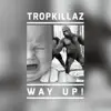 Tropkillaz - Way Up! - Single