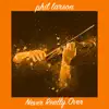 Phil Larson - Never Really Over (Instrumental) - Single