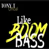 Tony T. - Like Boom Bass - Single