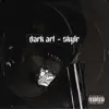 skylr - Dark Art - Single