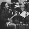 Tom MacLear - Walk Away - Single