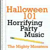 The Mighty Monsters - Halloween 101 - Horrifying Party Music