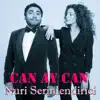 Nuri Serinlendirici - Can Ay Can - Single